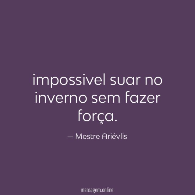 impossivel suar no inverno sem fazer força