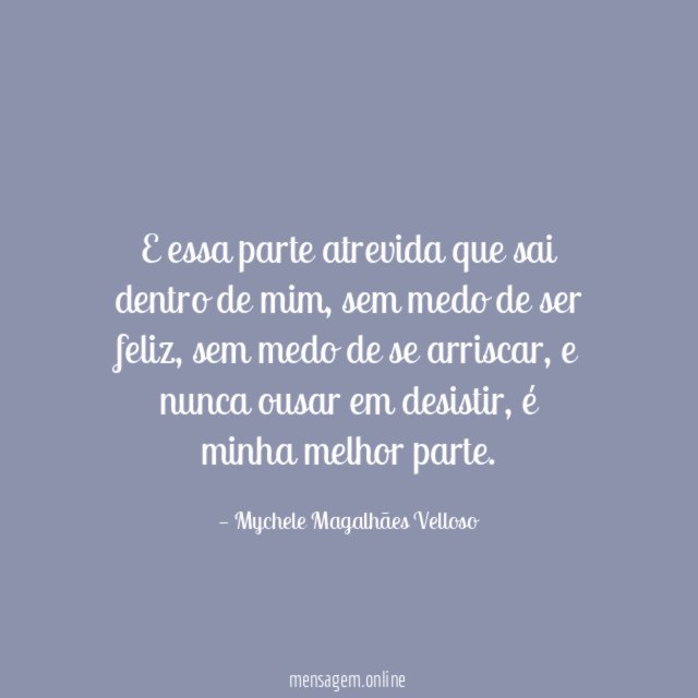 E essa parte atrevida que sai dentro de mim