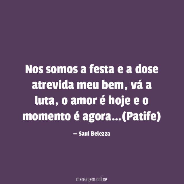 Nos somos a festa e a dose atrevida meu bem