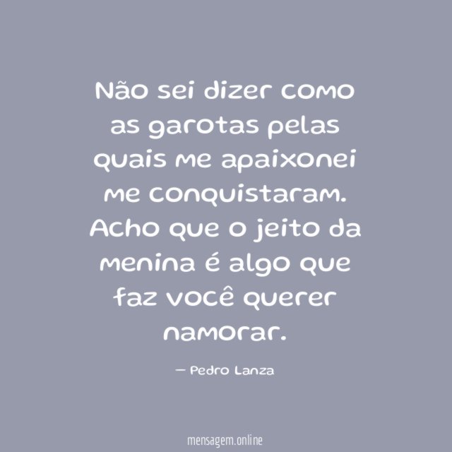 Não sei dizer como as garotas pelas quais