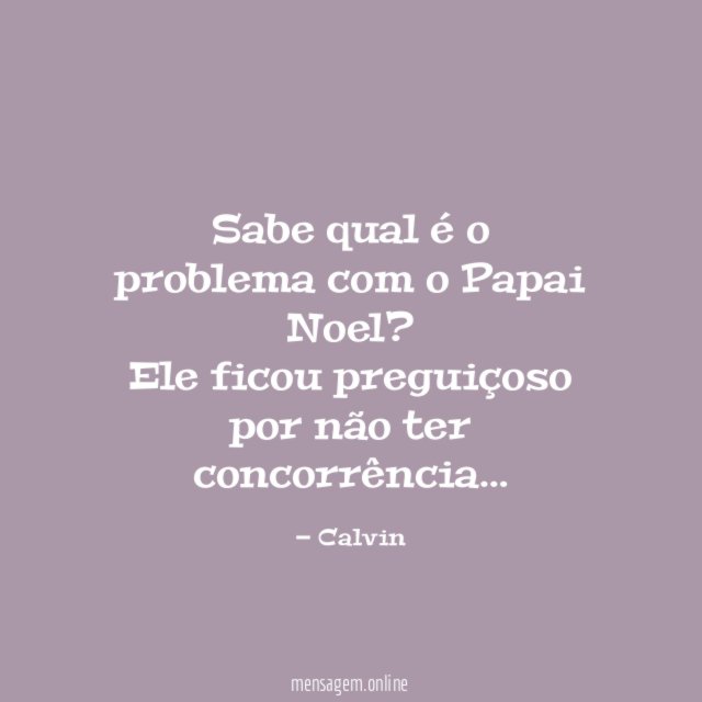 Sabe qual é o problema com o Papai Noel