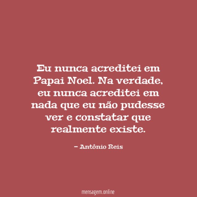 Eu nunca acreditei em Papai Noel