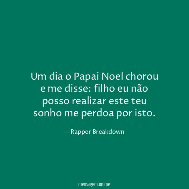 Um dia o Papai Noel chorou e me disse