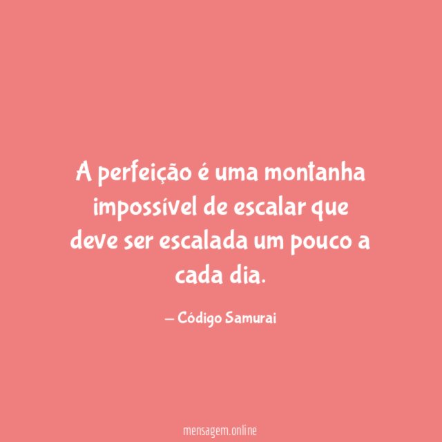 A perfeição é uma montanha impossível de escalar