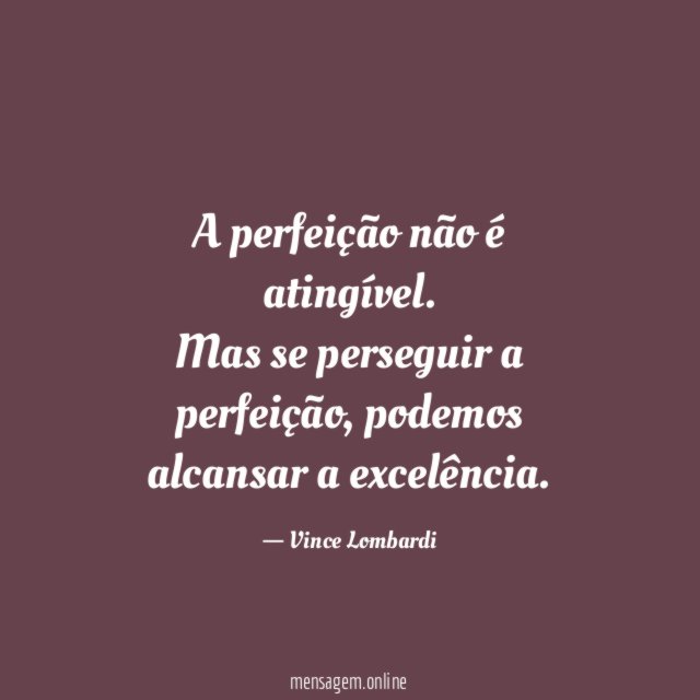 A perfeição não é atingível