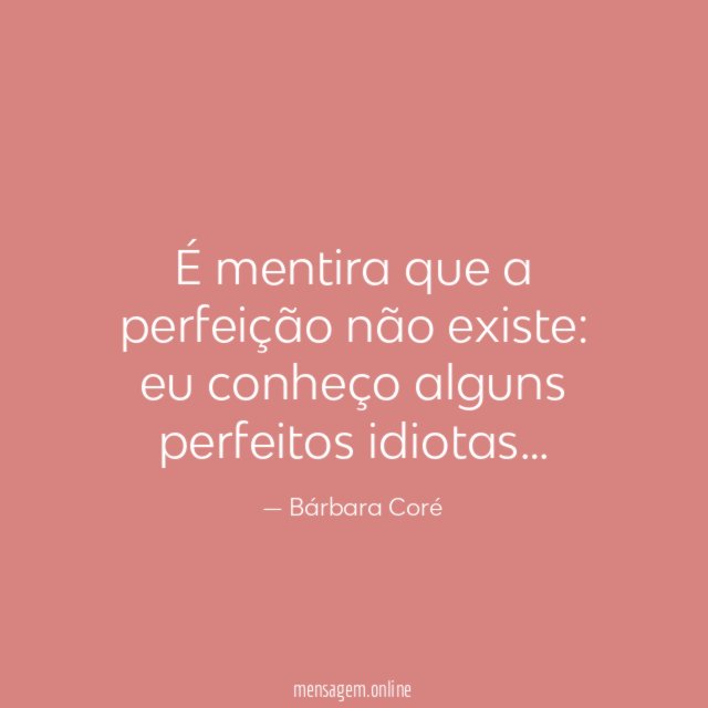 É mentira que a perfeição não existe