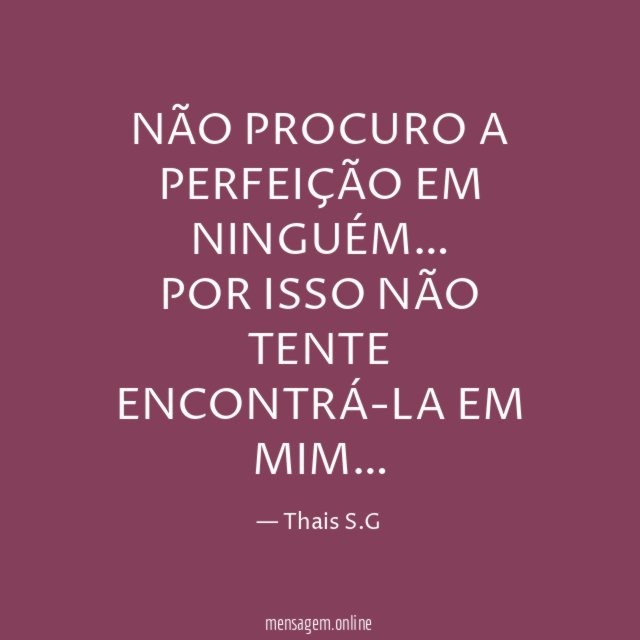 NÃO PROCURO A PERFEIÇÃO EM NINGUÉM