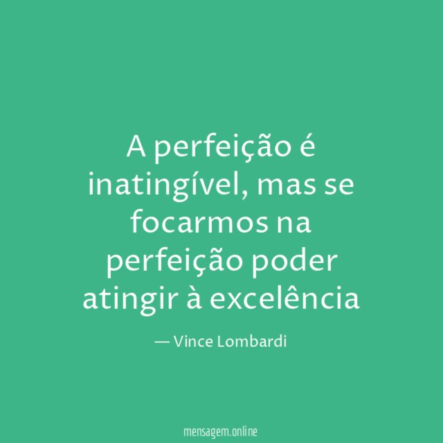 A perfeição é inatingível