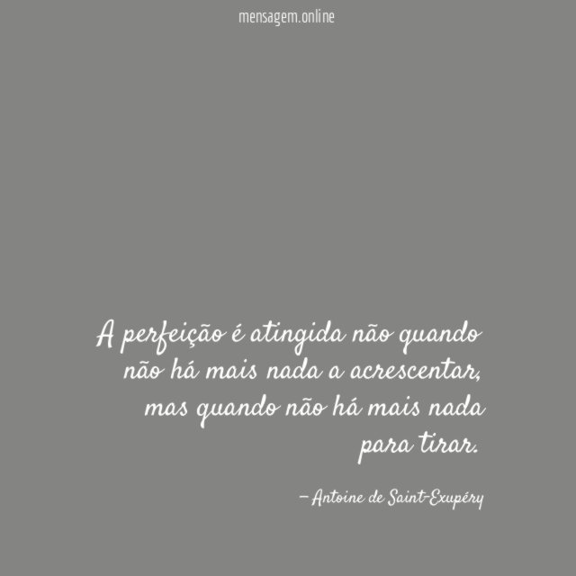 A perfeição é atingida não quando não há
