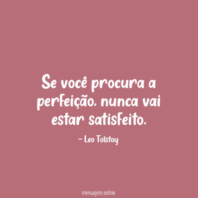 Se você procura a perfeição