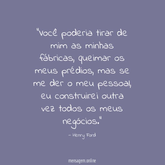 Você poderia tirar de mim as minhas fábricas