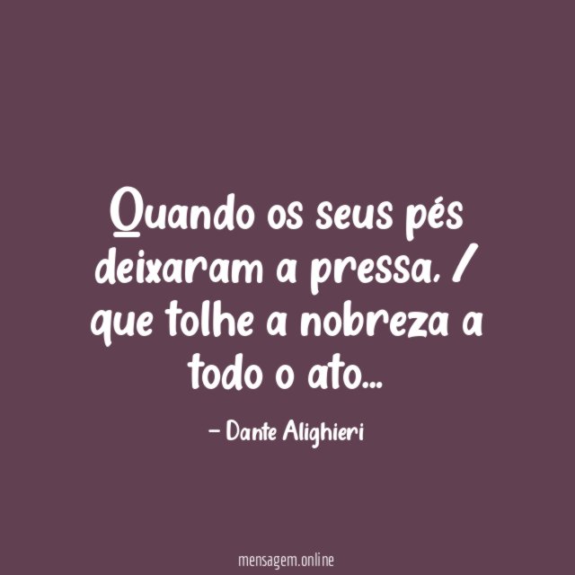 Quando os seus pés deixaram a pressa
