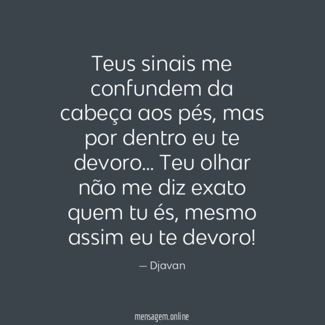 Teus sinais me confundem da cabeça aos pés