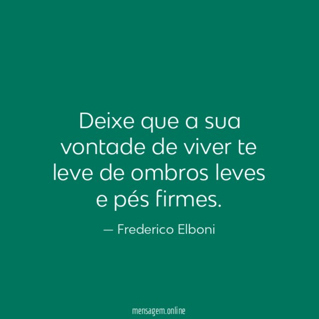Deixe que a sua vontade de viver te leve de