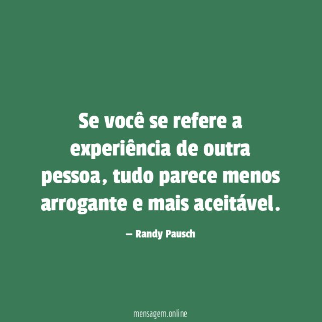 Se você se refere a experiência de outra pessoa