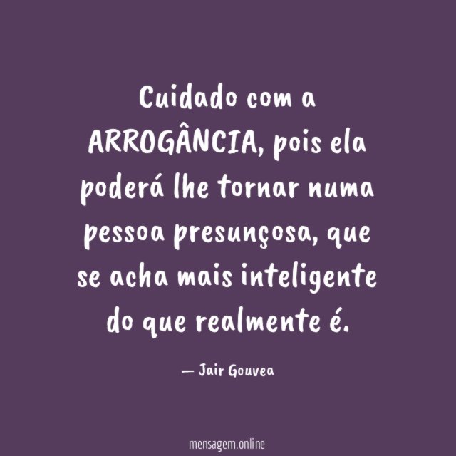 Cuidado com a ARROGÂNCIA