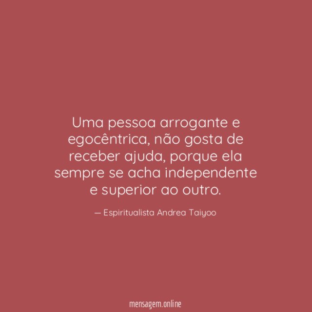 Uma pessoa arrogante e egocêntrica