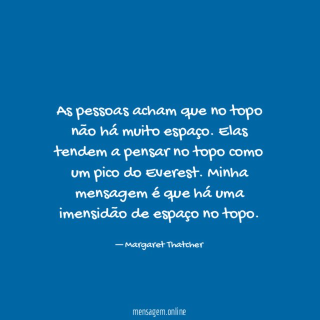 As pessoas acham que no topo não há muito espaço