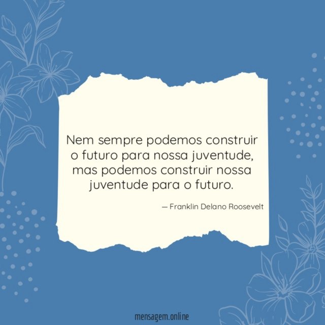 Nem sempre podemos construir o futuro para nossa juventude