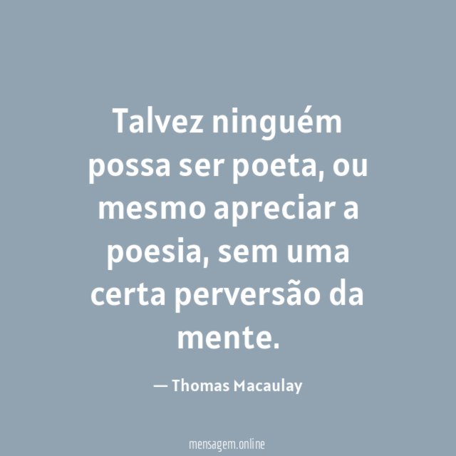 Talvez ninguém possa ser poeta
