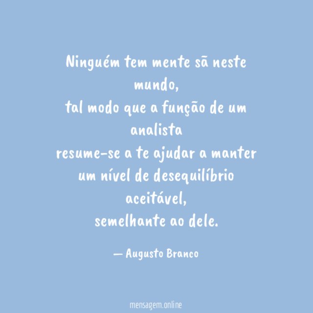 Ninguém tem mente sã neste mundo