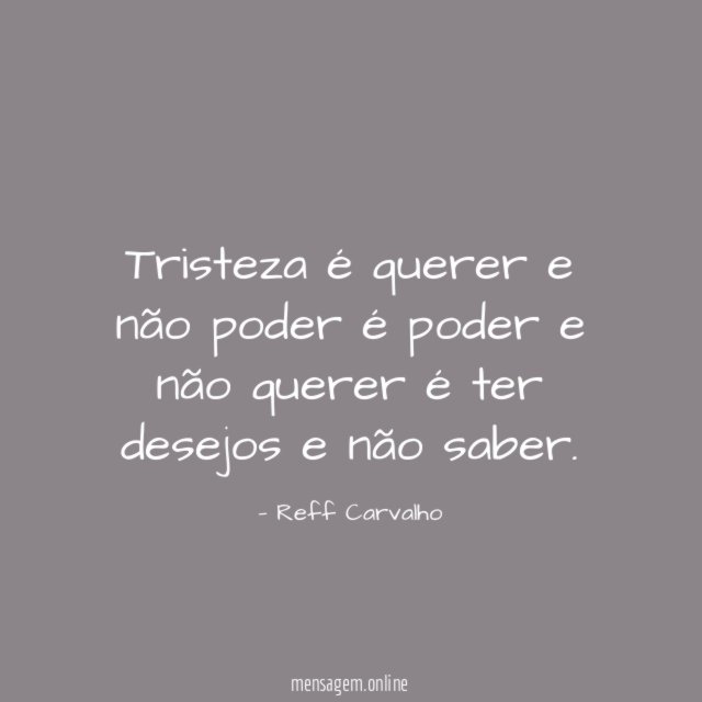 Tristeza é querer e não poder