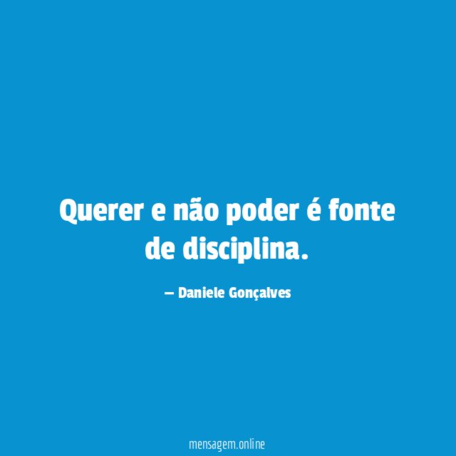 Querer e não poder é fonte de disciplina
