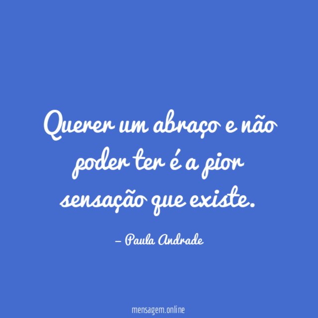 Querer um abraço e não poder ter é
