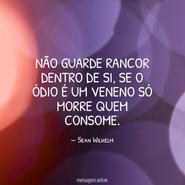 Não guarde rancor dentro de si