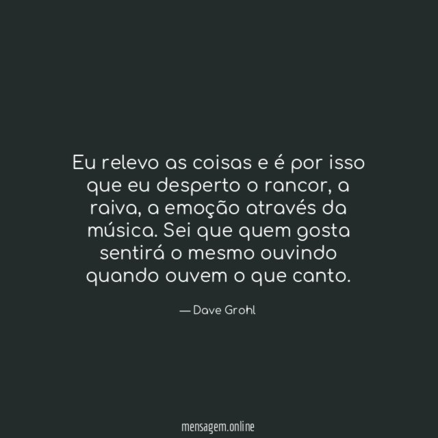 Eu relevo as coisas e é por isso que eu desperto o rancor