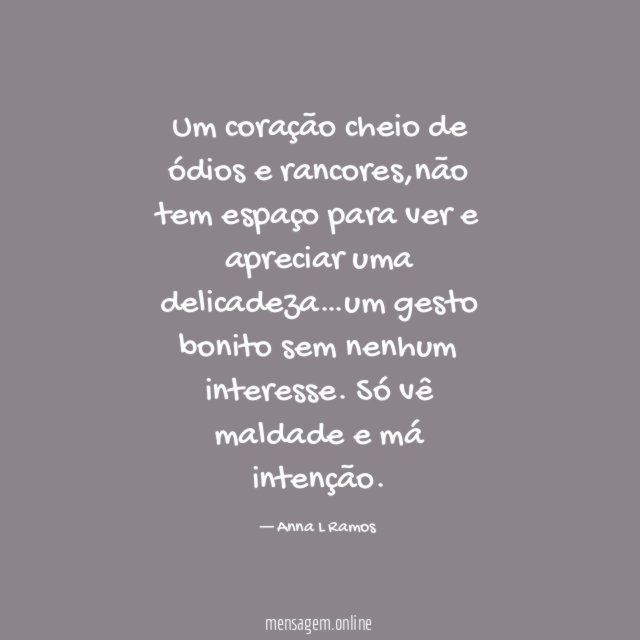 Um coração cheio de ódios e rancores