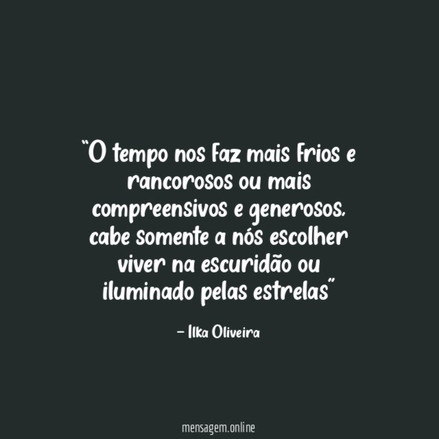 O tempo nos faz mais frios e rancorosos