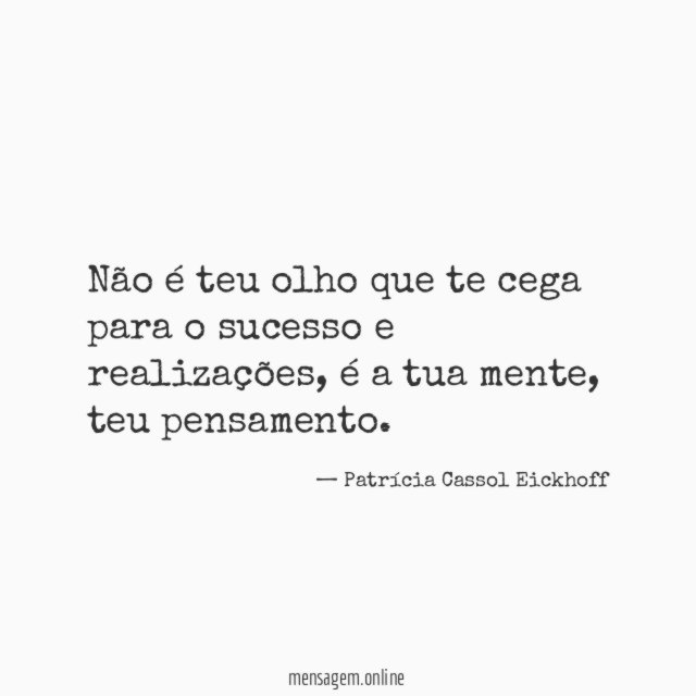 Não é teu olho que te cega para