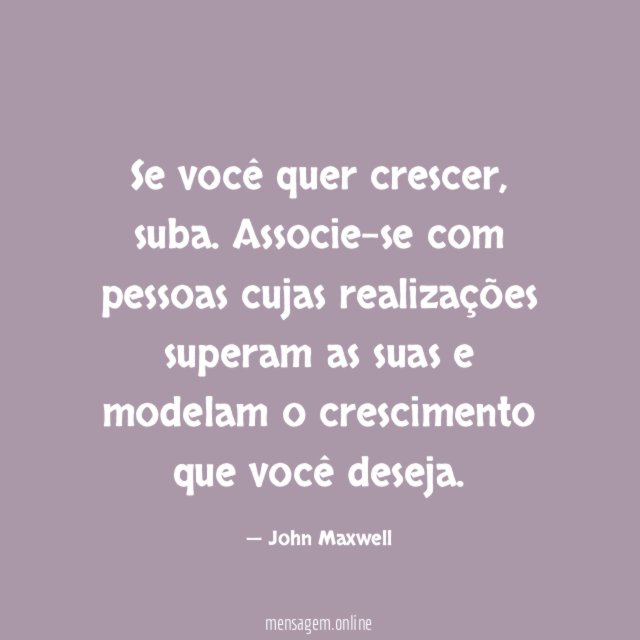 Se você quer crescer
