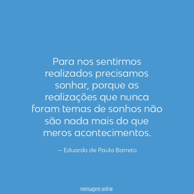 Para nos sentirmos realizados precisamos sonhar