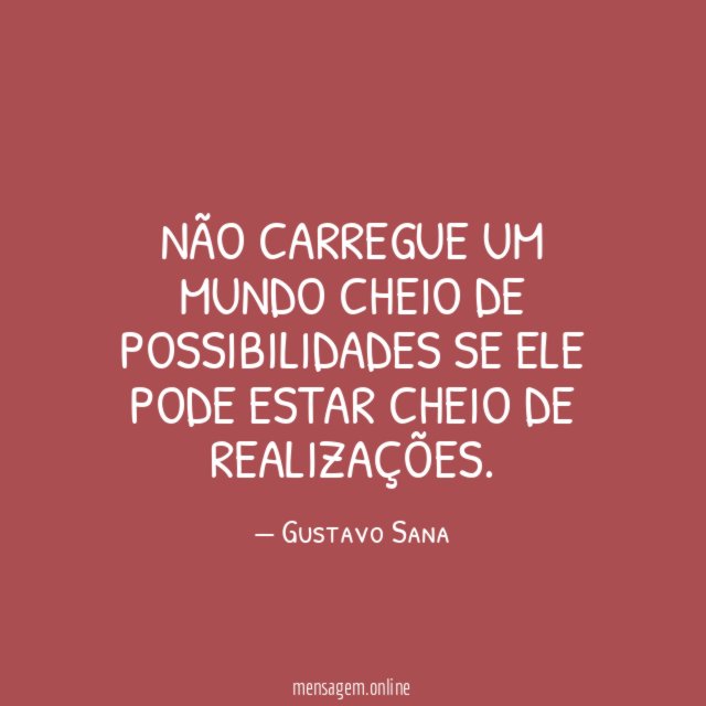 Não carregue um mundo cheio de possibilidades se