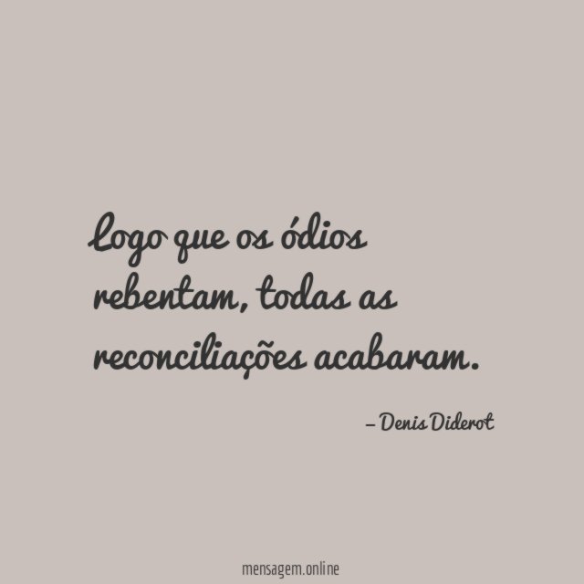 Logo que os ódios rebentam