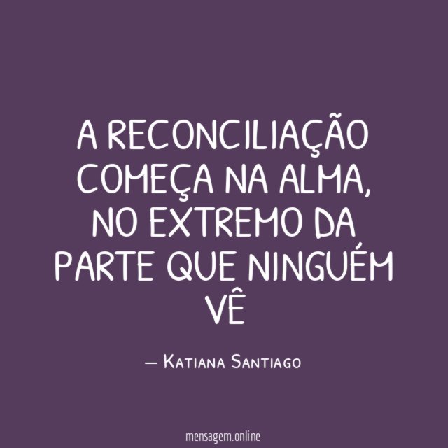 A reconciliação começa na alma