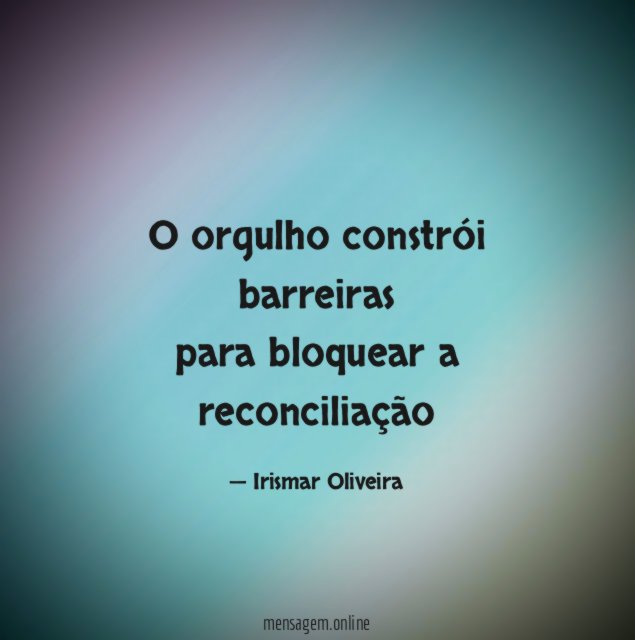 O orgulho constrói barreiras para bloquear a reconciliação