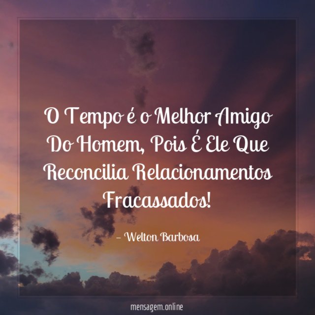 O Tempo é o Melhor Amigo Do Homem