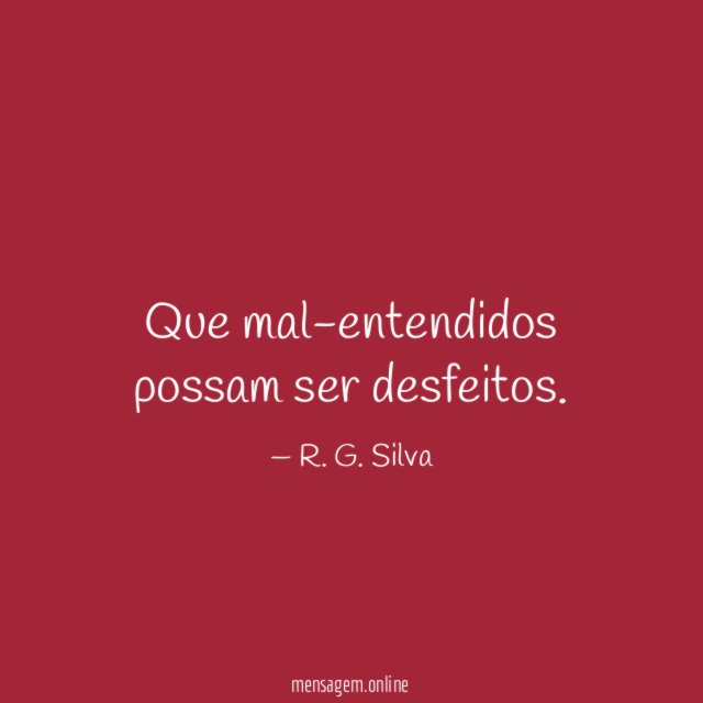 Que mal-entendidos possam ser desfeitos