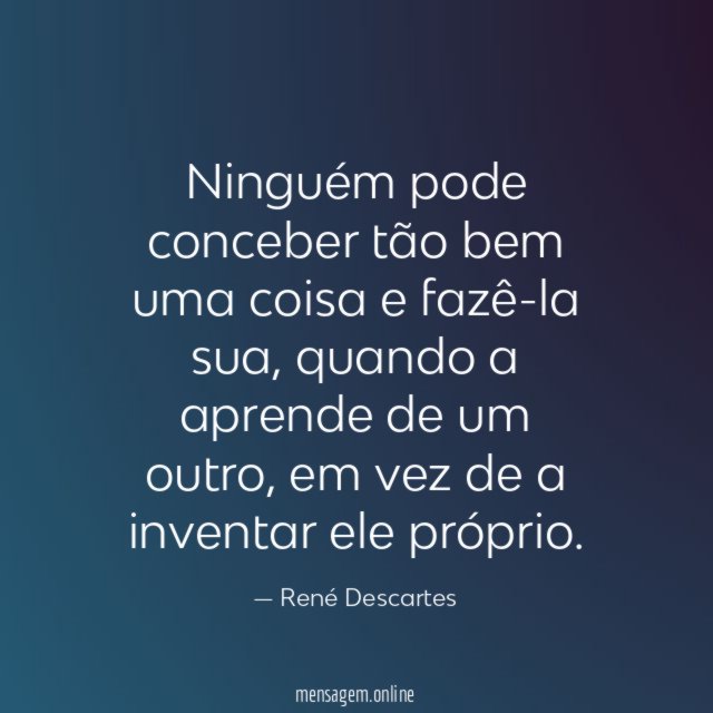Ninguém pode conceber tão bem uma coisa