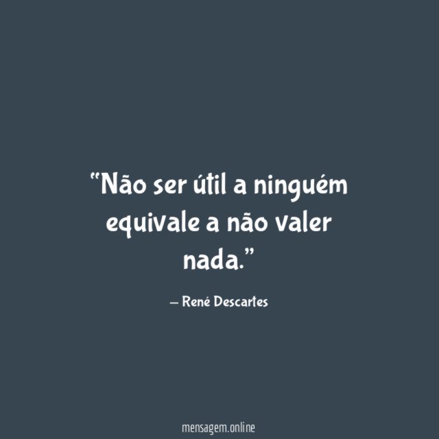 Não ser útil a ninguém equivale a não