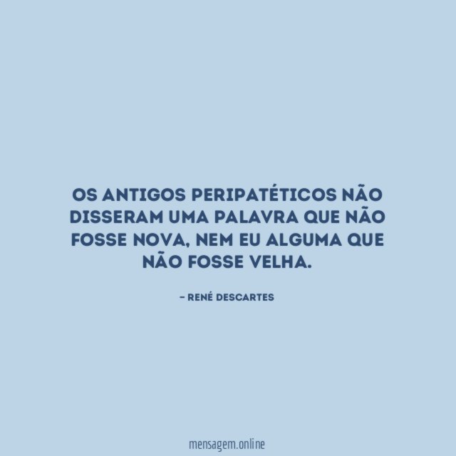 Os antigos peripatéticos não disseram uma palavra que