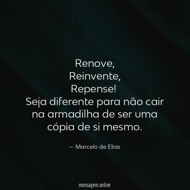 Renove,
Reinvente,
Repense!