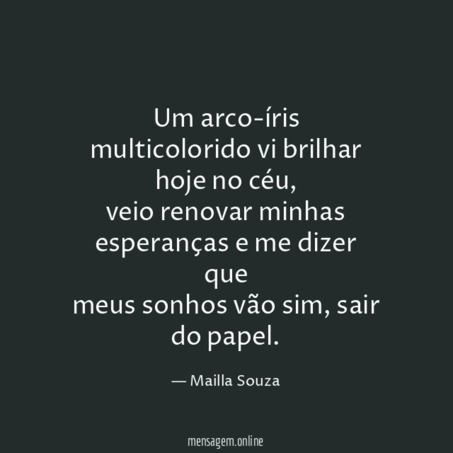 Um arco-íris multicolorido vi brilhar hoje no céu