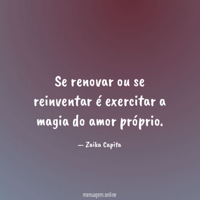 Se renovar ou se reinventar é exercitar a magia do amor próprio