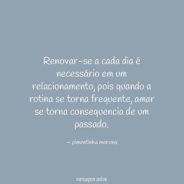 renovar-se a cada dia é necessário em um relacionamento