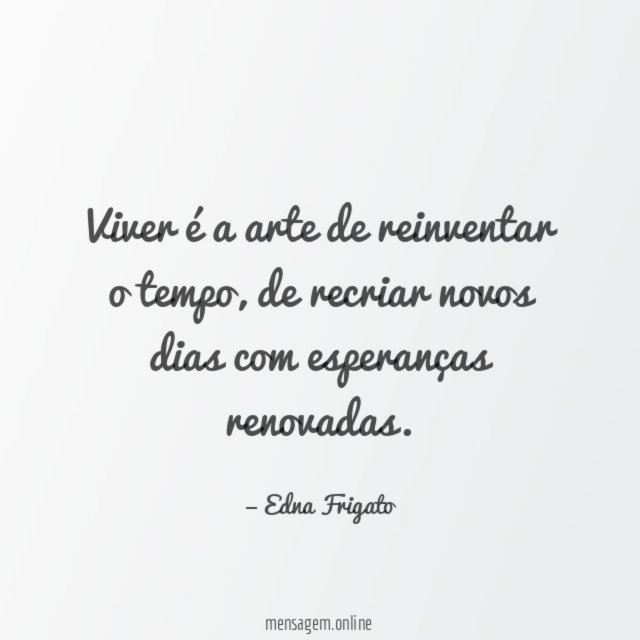 Viver é a arte de reinventar o tempo
