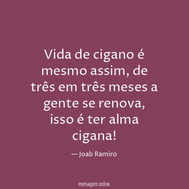 Vida de cigano é mesmo assim